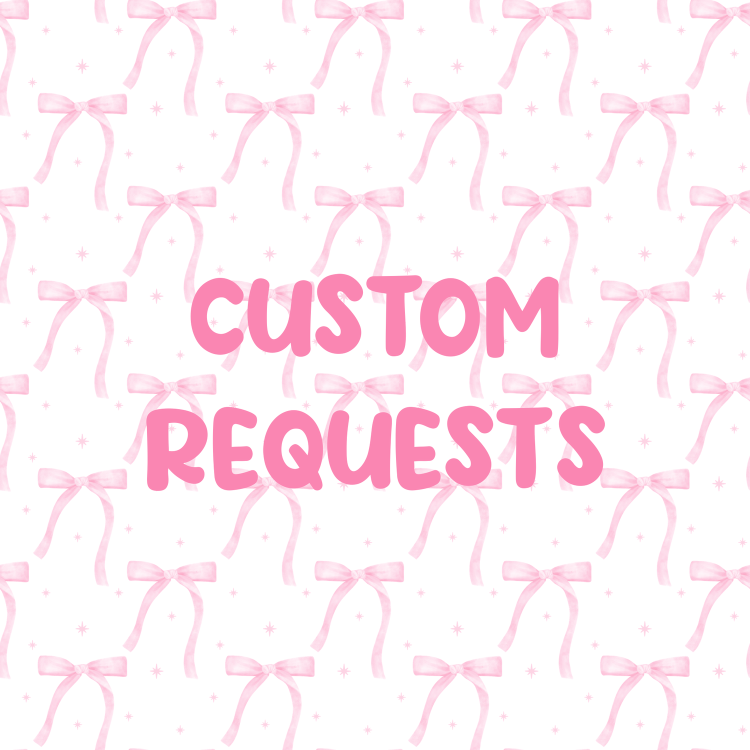 CUSTOM REQUESTS