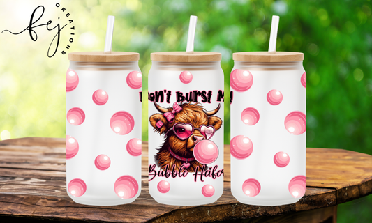 Don't Burst My Bubble Heifer